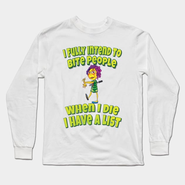 I Fully Intend To Bite People When I Die I Have A List Zombie Girl Long Sleeve T-Shirt by ProjectX23Red